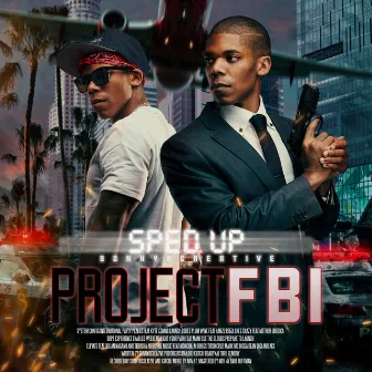 Project F.B.I (Sped Up) by SonnyBCreative