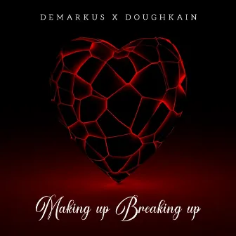 Making up Breaking Up by Demarkus