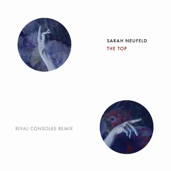 The Top (Rival Consoles Remix) by Sarah Neufeld