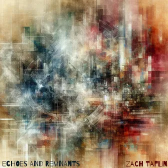 Echoes and Remnants by Zach Taflin