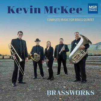 Kevin McKee - Complete Music for Brass Quintet by Kevin McKee