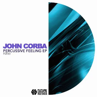 Percussive Feeling Ep by John Corba