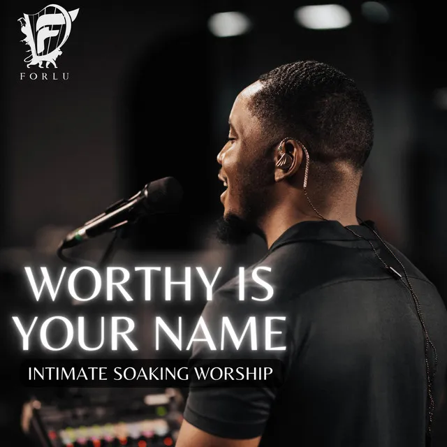 Worthy Is Your Name (Intimate Soaking Worship)