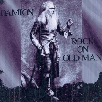 Rock On Old Man by Damion