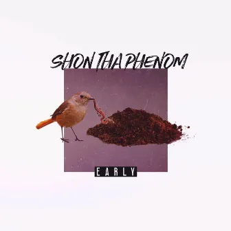 Early by Shon Tha Phenom