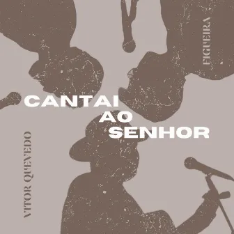 Cantai ao Senhor (Salmo 96) by Figueira