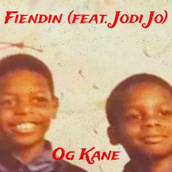 Fiendin by OG Kane