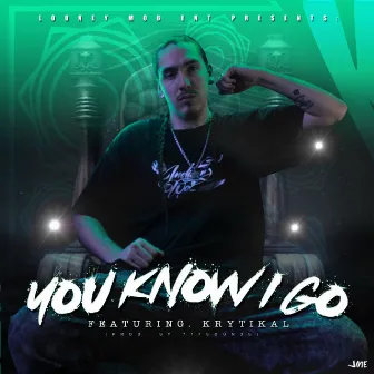 You Know I Go (feat. Krytikal) by Looney Luckz