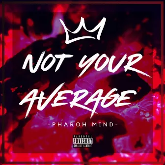 Not Your Average by Pharoh Mind