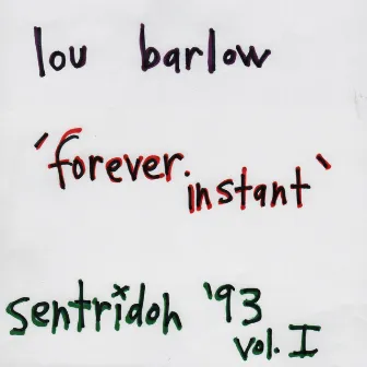 Forever Instant (Sentridoh '93), Vol. 1 by Lou Barlow