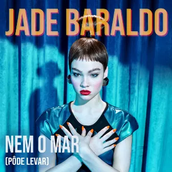 Nem o Mar (Pôde Levar) by Jade Baraldo