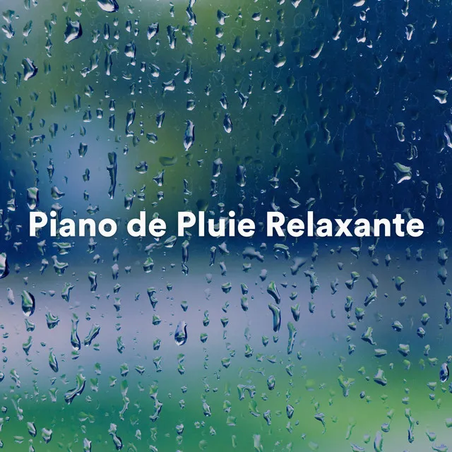 Mélodie Pluvieuse: Sérénade du Piano - Piano et pluie pour dormir