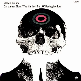 Dark Inner Glow / The Hardest Part Of Beeing Mellow by Mellow Gellow