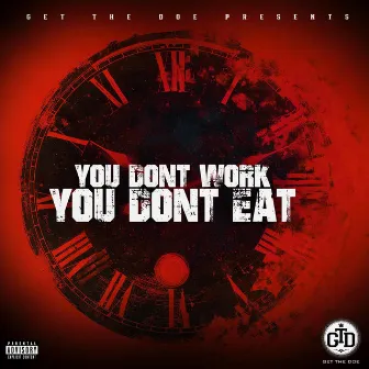 You Dont Work You Dont Eat by Get The Doe