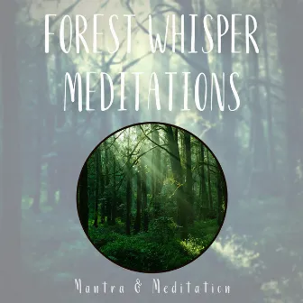 Forest Whisper Meditations: Nature's Reiki by Mantra & Meditation