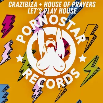 Let's Play House (Original Mix) by House of Prayers