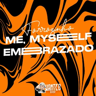 Forrozinho Me, Myself Embrazado by WANTED no Beat