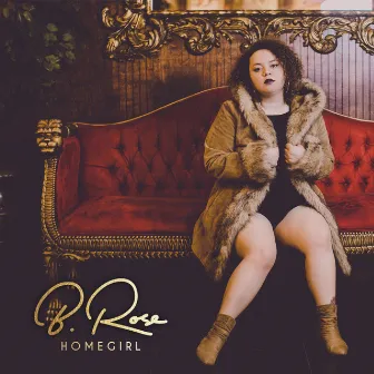 Homegirl by B. Rose