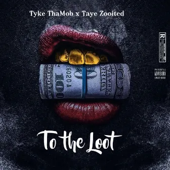 To the Loot by Tyke ThaMob