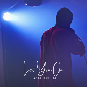 Let You Go by Ugall Treble