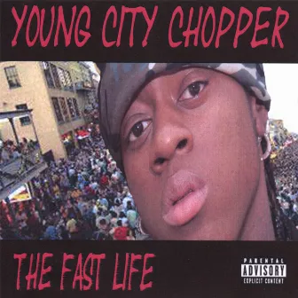 The Fast Life by Chopper aka 