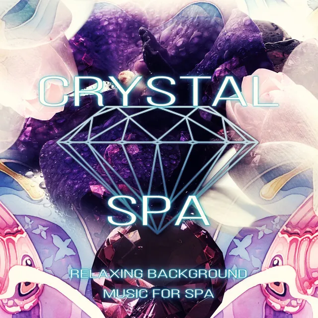 Crystal Spa - Relaxing Background Music for Spa the Wellness Center, Piano Music and Sounds of Nature Music for Relaxation, Instrumental Music for Massage Therapy, Reiki Healing, Luxury Spa