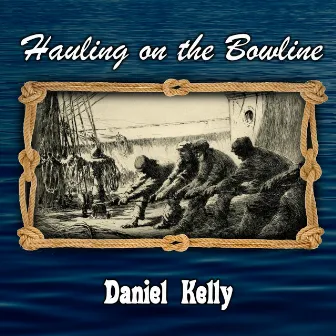 Hauling on the Bowline by Daniel Kelly