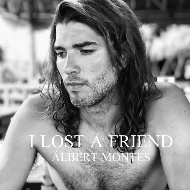 I LOST A FRIEND