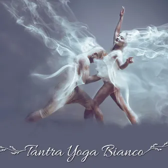 Tantra Yoga Bianco: Meditazione Spirituale per le Donne by Maestri della musica tantrico