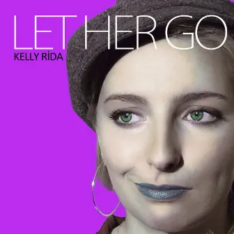 Let Her Go by Kelly Rida