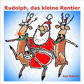 Rudolph, das kleine Rentier by Ingo Roberts