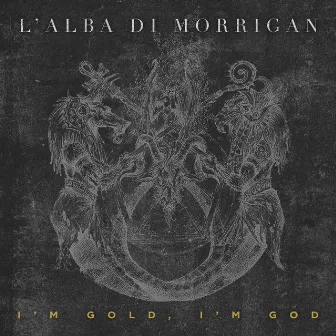 I'm Gold, I'm God by L'Alba di Morrigan