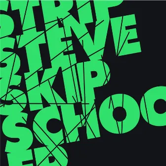 Skip School by Strip Steve