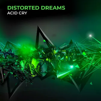 Acid Cry by Distorted Dreams