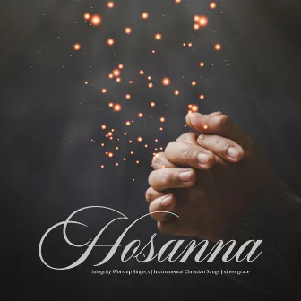 Hosanna by silver grace