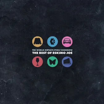 The World Repeats Itself Somehow - The Best Of Eskimo Joe by Eskimo Joe