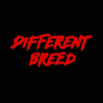 Different Breed by Durty Rob