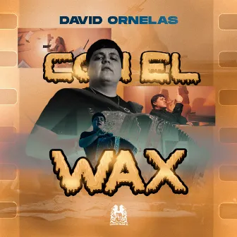 Con El Wax by David Ornelas