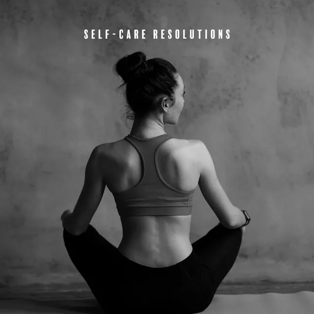 Self-Care Resolutions - Start the New Year by Taking Care of Yourself Through Meditation, Yoga or a Home Spa