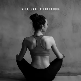 Self-Care Resolutions - Start the New Year by Taking Care of Yourself Through Meditation, Yoga or a Home Spa by New Beginning Music Masters