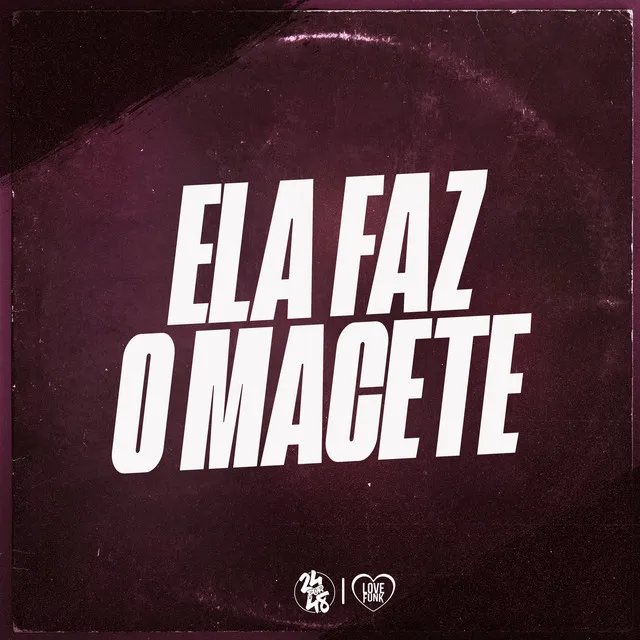 Ela Faz o Macete