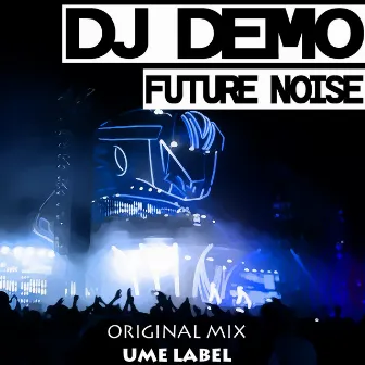 Future Noise - Single by DJ Demo