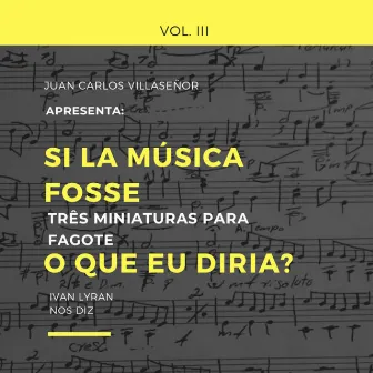 Si la música fosse tres miniaturas para fagote o que eu diria? Vol. III (Radio) by Juan Carlos Villaseñor