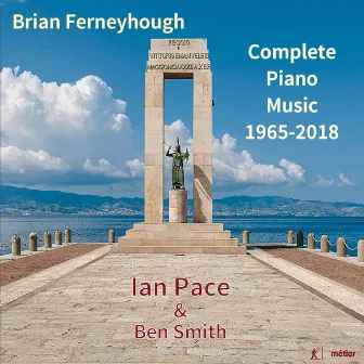 Brian Ferneyhough: Complete Piano Music 1965-2018 by Brian Ferneyhough