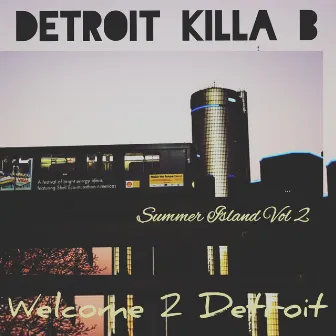 Summer Island, Vol. 2 (Welcome 2 Detroit) by Detroit Killa B