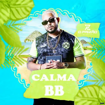 Calma BB by O Paizão