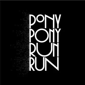 You Need Pony Pony Run Run by Pony Pony Run Run