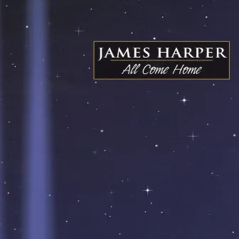 All Come Home by James Harper