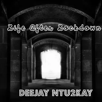 Life After Lockdown by Deejay Ntu2kay