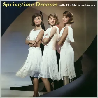 Springtime Dreams by The McGuire Sisters